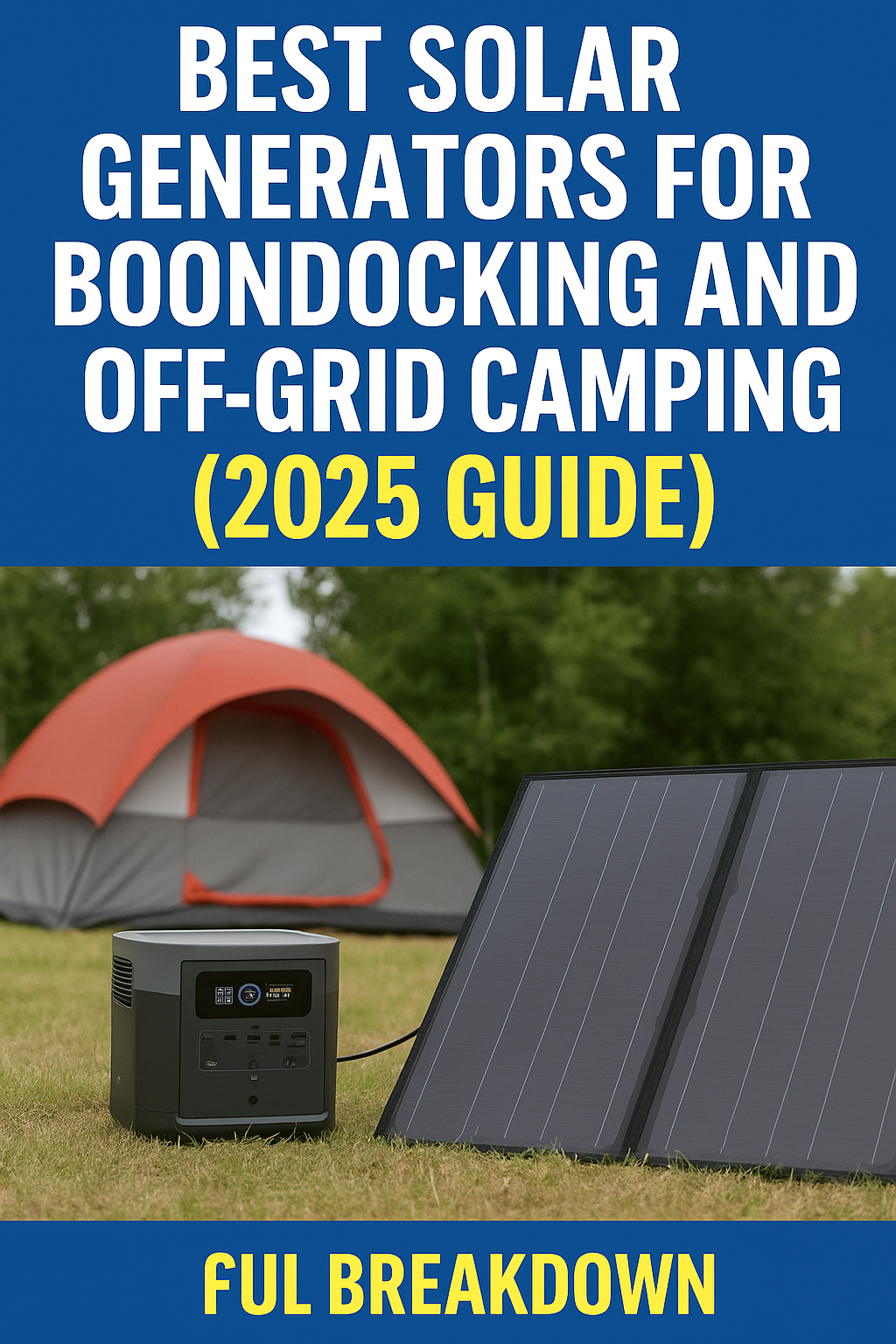 Best Solar Generators for Boondocking and Off-Grid Camping (2025 Guide)